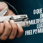 Free P2 o novo Alicate Multifuncional Leatherman