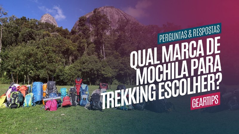 Marcas de mochila para trekking: Uma reflexão sobre o mercado Outdoor