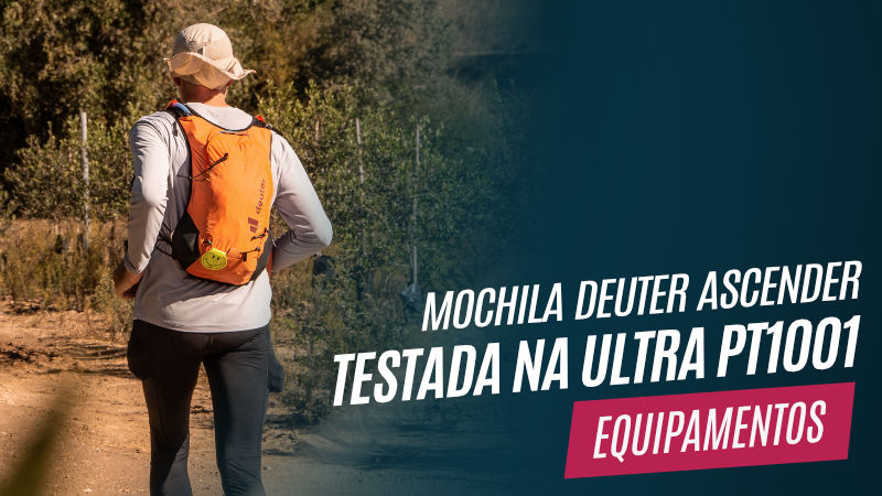 Avaliação da mochila Deuter Ascender na Ultramaratona PT1001 Portugal